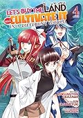 Let's Buy the Land and Cultivate It in a Different World Vol. 4 (Let's Buy the Land and Cultivate It in a Different World (Manga))