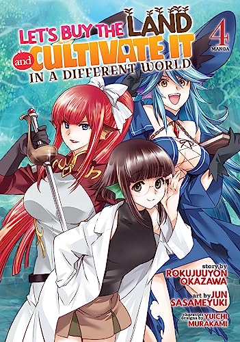 Let's Buy the Land and Cultivate It in a Different World Vol. 4 (Let's Buy the Land and Cultivate It in a Different World (Manga))