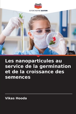 Les nanoparticules au service de la germination et de la croissance des semences (French Edition)