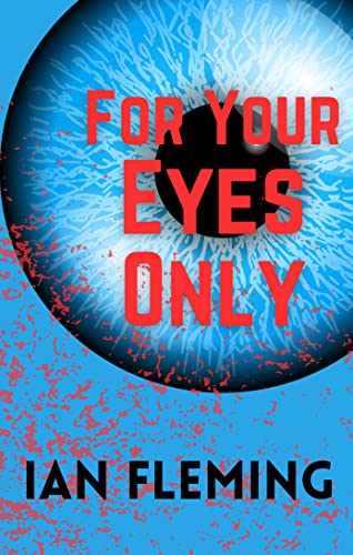 For Your Eyes Only: James Bond Book Eight