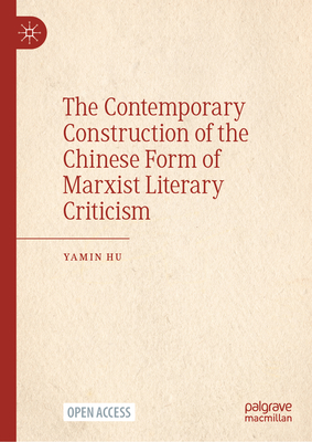 The Contemporary Construction of the Chinese Form of Marxist Literary Criticism (Paperback)