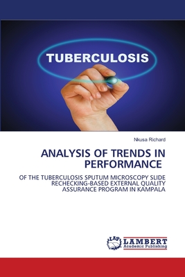 ANALYSIS OF TRENDS IN PERFORMANCE: OF THE TUBERCULOSIS SPUTUM MICROSCOPY SLIDE RECHECKING-BASED EXTERNAL QUALITY ASSURANCE PROGRAM IN KAMPALA