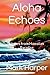 Aloha Echoes: Verses from H...