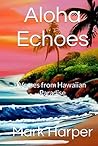 Aloha Echoes: Verses from Hawaiian Paradise