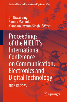 Proceedings of the NIELIT's International Conference on Communication, Electronics and Digital Technology: NICE-DT 2023 (Lecture Notes in Networks and Systems, 676)