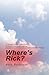Where's Rick?: Ten Months a...