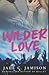 Wilder Love: A Steamy Single Dad Rockstar Romance