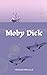 Moby Dick: The Original 1851 Unabridged Edition (A Herman Melville Classic Novel)