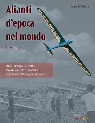 Alianti d'epoca nel mondo: 1° volume (I Quaderni di Modellismo) (Italian Edition)