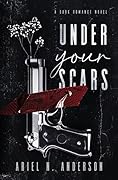 Under Your Scars (Under Your Scars, #1)