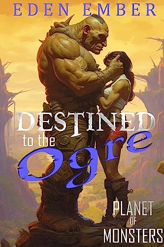 Destined to the Ogre (Planet of Monsters #1)