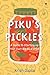 Piku's Pickles: A Guide to ...