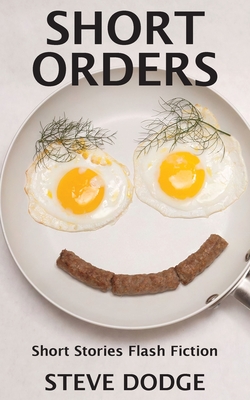 Short Orders: Short Stories Flash Fiction (Paperback)
