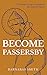 Become Passersby: The Sayin...