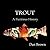 Trout: A Fictitious History