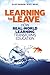 LEARNING TO LEAVE by Elliot Washor