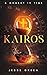 Kairos: A Moment in Time