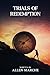 THE TRIALS OF REDEMPTION by Allen  Marche