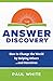 The Answer Discovery: How to Change the World by Helping Others...and Ourselves