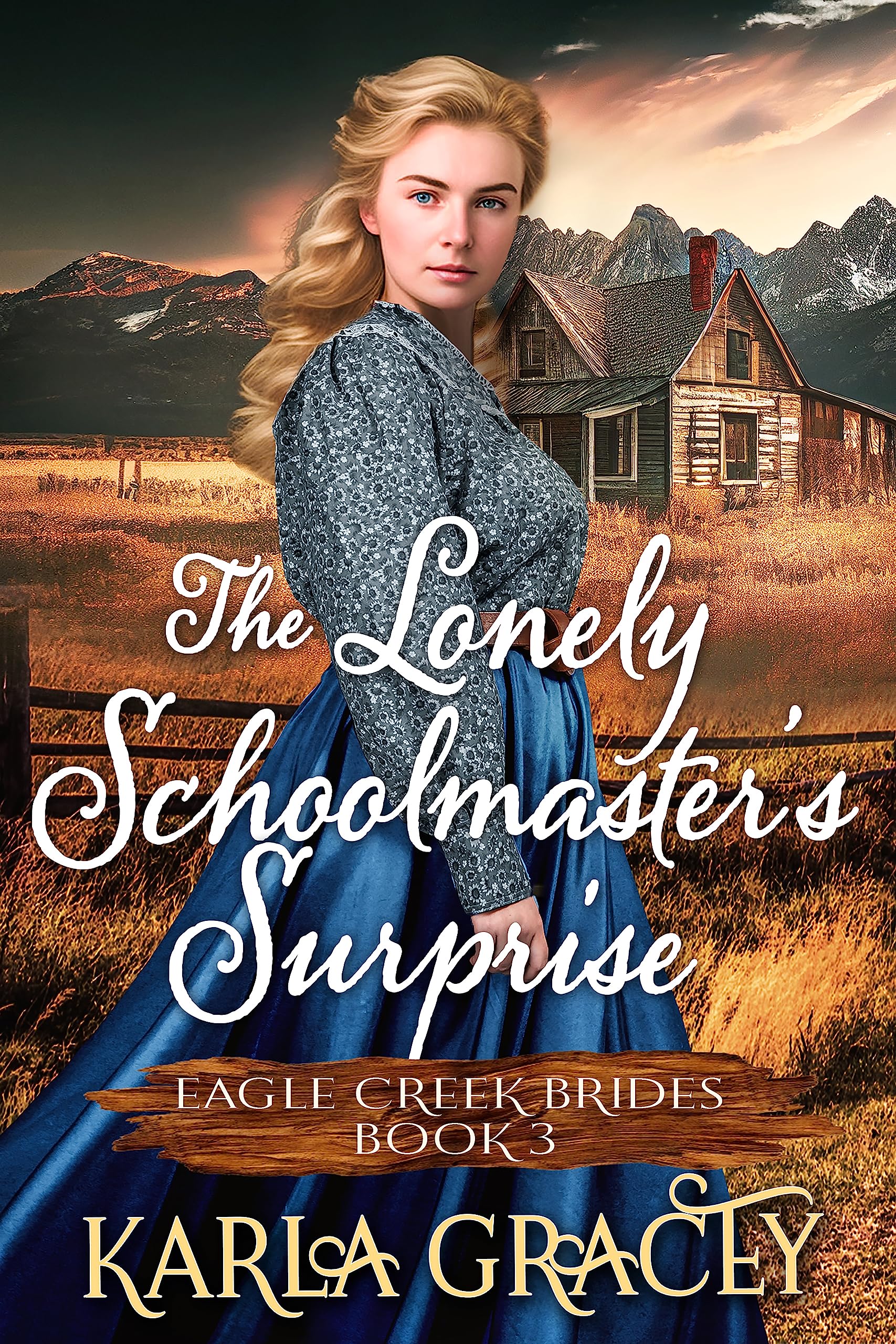 The Lonely Schoolmaster’s Surprise: Inspirational Western Cowboy Romance (Eagle Creek Brides Book 3)