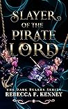 Slayer of the Pirate Lord by Rebecca F. Kenney