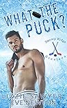 What the Puck? by Lizzie  Sawyer