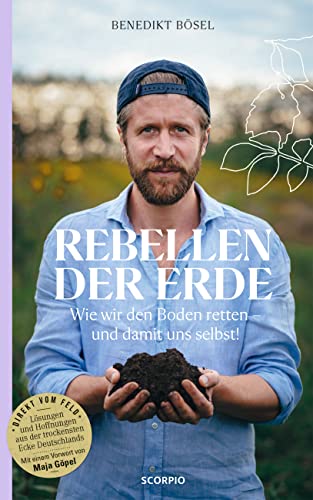 Rebellen der Erde: Wie wir den Boden retten – und damit uns selbst! – Mit einem Vorwort von Maja Göpel (Hardcover)