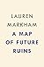 A Map of Future Ruins by Lauren Markham