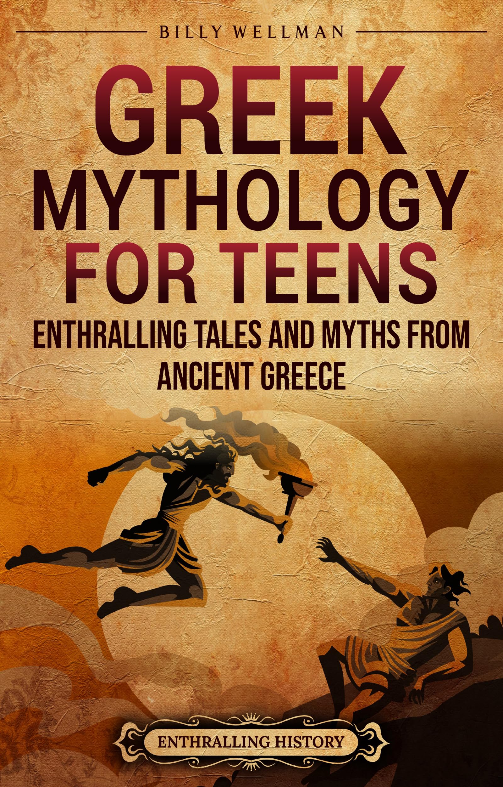 Greek Mythology for Teens: Enthralling Tales and Myths from Ancient Greece (Legendary Histories for Teenagers)