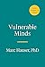 Vulnerable Minds: The Harm of Childhood Trauma and the Hope of Resilience