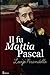 Il fu Mattia Pascal: Il romanzo più celebre di Pirandello, incentrato sul tema a lui caro dell'identità. (Italian Edition)