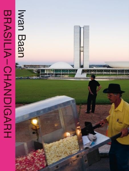 Iwan Baan: Brasilia–Chandigarh: Living with Modernity (Paperback)