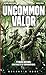 Uncommon Valor (Tyrus Rechs: Contracts & Terminations)