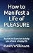 How to manifest a life of PLEASURE by Dawn Wilkinson