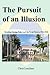 The Pursuit of an Illusion:...