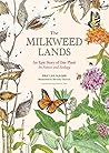 Book cover for The Milkweed Lands: An Epic Story of One Plant: Its Nature and Ecology