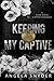 Keeping My Captive (Keeping What's Mine)