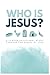 Who Is Jesus?: A 12-Week De...