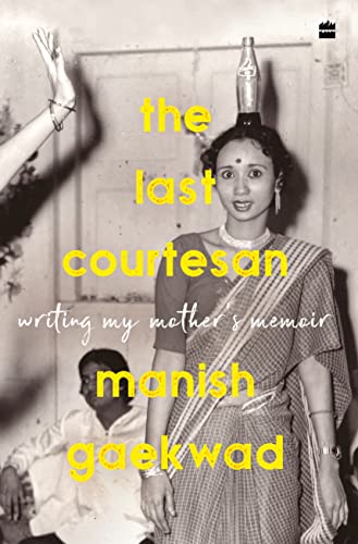 The Last Courtesan : Writing My Mother's Memoir (Hardcover)