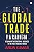 The Global Trade Paradigm : Rethinking International Business in the Post-Pandemic World