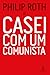 Casei com um Comunista by Philip Roth