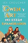 Gwen y Art no están enamorados by Lex Croucher
