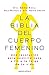 La biblia del cuerpo femeni...
