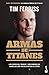 Armas de titanes by Tim Ferriss