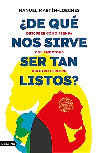 ¿De qué nos sirve ser tan listos?: Descubre cómo piensa y se emociona nuestro cerebro (Paperback)