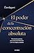 El poder de la concentración absoluta by Dandapani