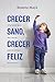 Crecer sano, crecer feliz by Beatriz Maya
