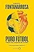 Puro fútbol by Roberto Fontanarrosa Puro fútbol by Roberto Fontanarrosa