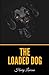 The Loaded Dog