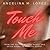 Touch Me